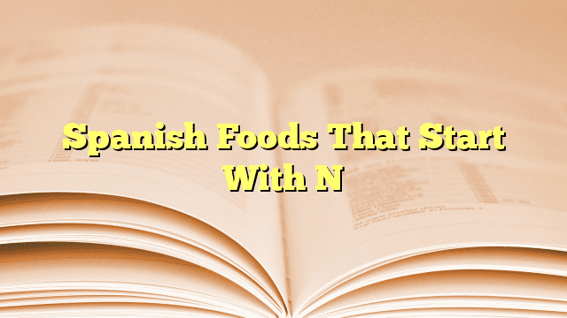 Spanish Foods That Start With N