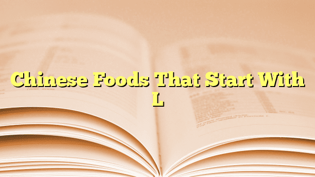 Chinese Foods That Start With L