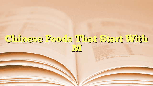 Chinese Foods That Start With M