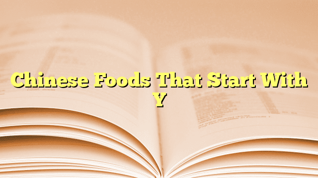 Chinese Foods That Start With Y