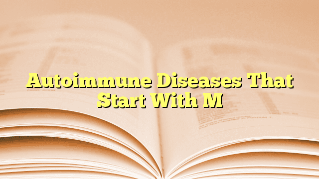 Autoimmune Diseases That Start With M