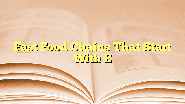 Fast Food Chains That Start With E
