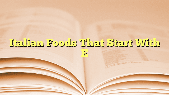 Italian Foods That Start With E