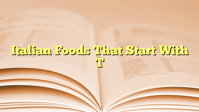 Italian Foods That Start With T